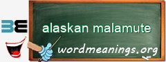 WordMeaning blackboard for alaskan malamute